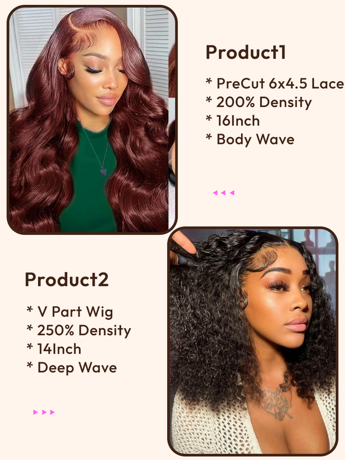 2 Wigs $188 for 200% Density PreCut 6x4.5 Lace Reddish Brown Body Wave 16Inch and 250% Density V Part Deep Wave 14Inch